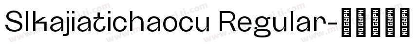 SIkajiatichaocu Regular字体转换